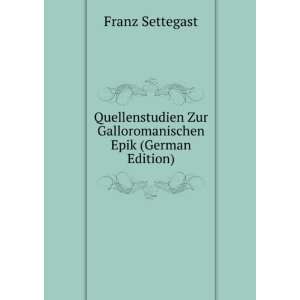   Zur Galloromanischen Epik (German Edition) Franz Settegast Books