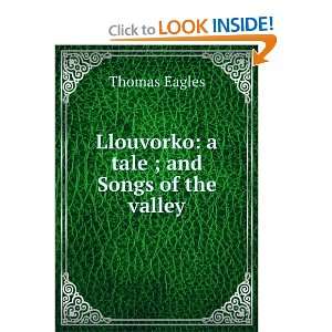  Llouvorko a tale ; and Songs of the valley Thomas Eagles Books