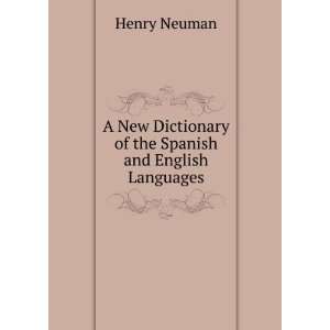   Dictionary of the Spanish and English Languages: Henry Neuman: Books