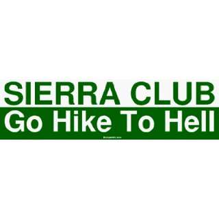  SIERRA CLUB Go Hike To Hell Bumper Sticker Automotive