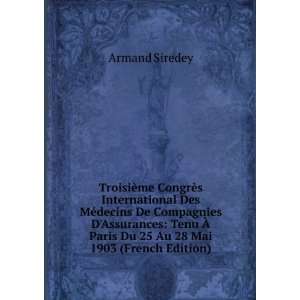  Ã? Paris Du 25 Au 28 Mai 1903 (French Edition) Armand Siredey Books