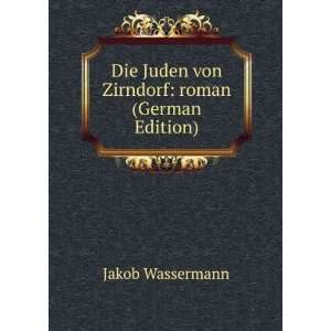   Juden von Zirndorf: roman (German Edition): Jakob Wassermann: Books