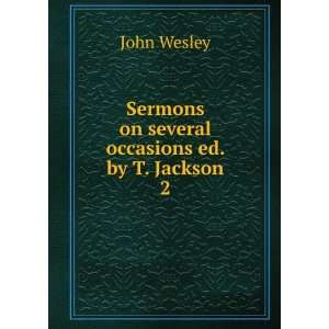   Sermons on several occasions ed. by T. Jackson. 2 John Wesley Books