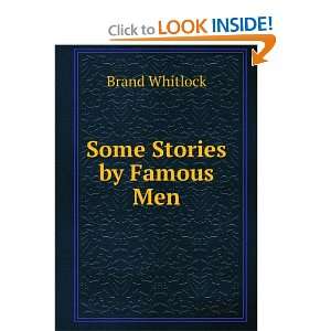  Some Stories by Famous Men Brand Whitlock Books