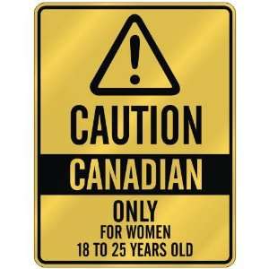 CAUTION  CANADIAN ONLY FOR WOMEN 18 TO 25 YEARS OLD  PARKING SIGN 