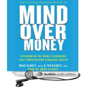 Mind over Money Overcoming the Money Disorders that Threaten our 
