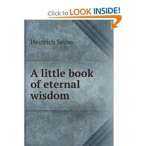  A little book of eternal wisdom Heinrich Seuse Books