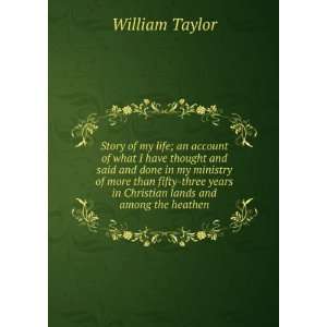   years in Christian lands and among the heathen: William Taylor: Books