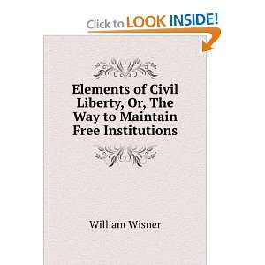   , Or, The Way to Maintain Free Institutions. William Wisner Books