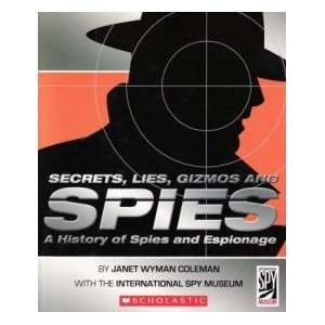    Secrets, Lies, Gizmos and Spies JANET WYMAN COLEMAN Books
