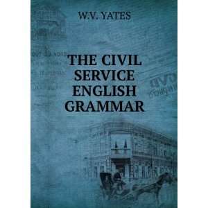  THE CIVIL SERVICE ENGLISH GRAMMAR: W.V. YATES: Books