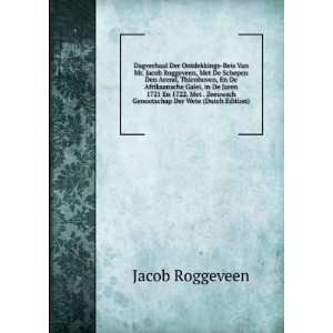  Der Ontdekkings Reis Van Mr. Jacob Roggeveen, Met De Schepen 