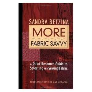  More Fabric Savvy A Quick Resource Guide to Selecting and 