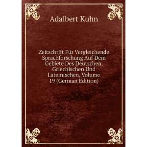   Und Lateinischen, Volume 19 (German Edition): Adalbert Kuhn: Books