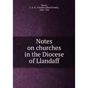   of Llandaff: C. A. H. (Charles Alfred Howell), 1864 1944 Green: Books