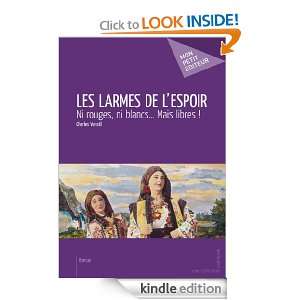 Les Larmes de lespoir: Ni rouges, ni blancs Mais libres ! (French 