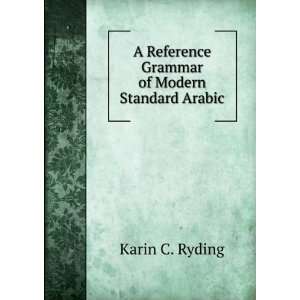   Reference Grammar of Modern Standard Arabic Karin C. Ryding Books