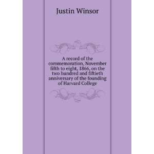   anniversary of the founding of Harvard College Justin Winsor Books