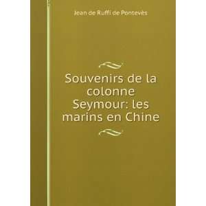   Seymour les marins en Chine Jean de Ruffi de PontevÃ¨s Books