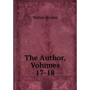 The Author, Volumes 17 18 Walter Besant  Books