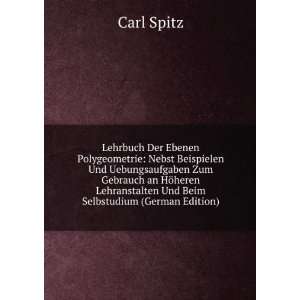   Lehranstalten Und Beim Selbstudium (German Edition) Carl Spitz Books