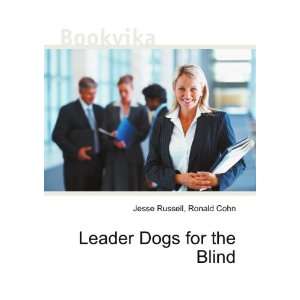  Leader Dogs for the Blind Ronald Cohn Jesse Russell 