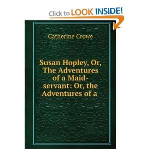  Susan Hopley, Or, The Adventures of a Maid servant Or 