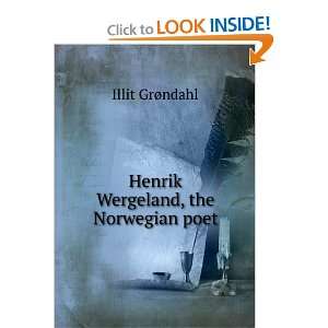    Henrik Wergeland, the Norwegian poet Illit GrÃ¸ndahl Books