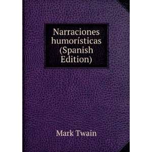  Narraciones humorÃ­sticas (Spanish Edition) Mark Twain Books