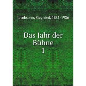    Das Jahr der BÃ¼hne. 1 Siegfried, 1881 1926 Jacobsohn Books