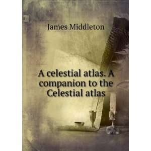   atlas. A companion to the Celestial atlas James Middleton Books