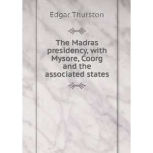  The Madras presidency, with Mysore, Coorg and the 