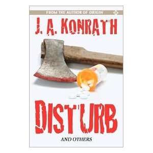  Disturb Publisher CreateSpace J.A. Konrath Books
