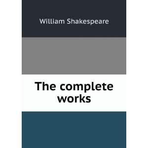  The complete works William Shakespeare Books