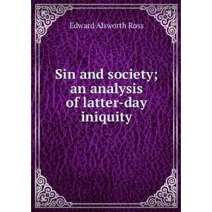  Sin and society; an analysis of latter day iniquity. With 