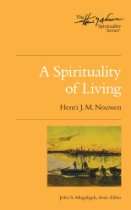 Bookstore   A Spirituality of Living (The Henri Nouwen Spirituality 