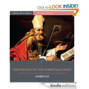 Exposition of the Christian Faith: St. Ambrose, Charles River Editors 