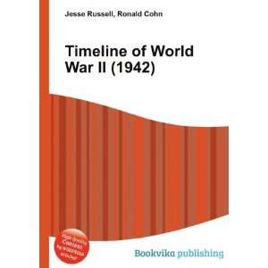  Timeline of World War II (1942) Ronald Cohn Jesse Russell 