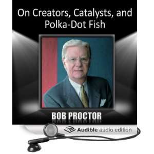  On Creators, Catalysts, and Polka Dot Fish (Audible Audio 