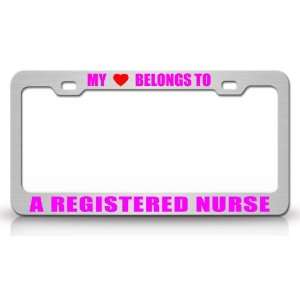MY HEART BELONGS TO A REGISTERED NURSE Occupation Metal Auto License 