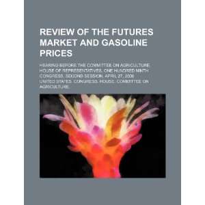  Review of the futures market and gasoline prices hearing 