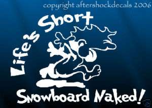 Snowboard Sticker Decal lifes short  