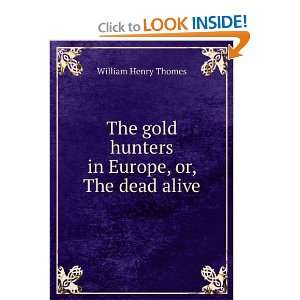   hunters in Europe, or, The dead alive William Henry Thomes Books