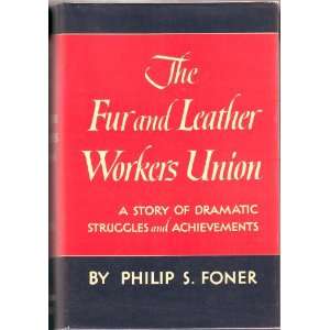  The Fur and Leather Workers Union, A Story of Dramatic 