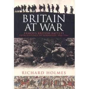 Britain at War: Famous British Battles from Hastings to Normandy 1066 