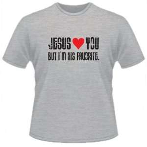  FUNNY T SHIRT  Jesus Loves You, But IM His Favorite 