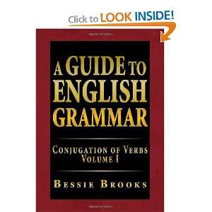  A Guide To English Grammar: Conjugation of Verbs Volume I 