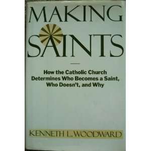  MAKING SAINTS HOW THE CATHOLIC CHURCH DETERMINES WHO 