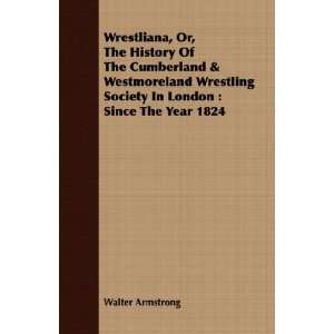   Wrestling Society In London Since The Year 1824 (9781408621714
