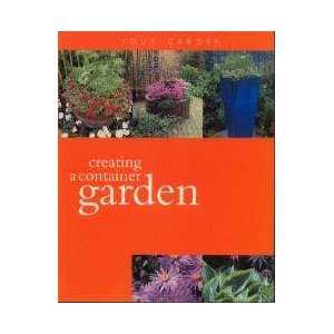  Creating a Container Garden [Your Garden] (9780752574448 